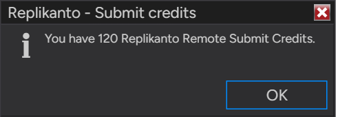 Replikanto - Submit credits message: You have 120 Replikanto Remote Submit Credits.